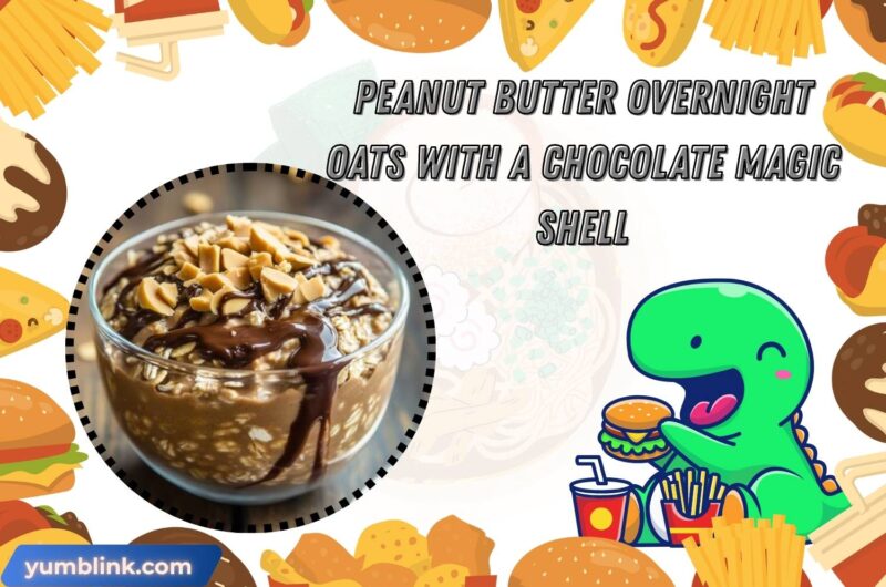 Peanut Butter Overnight Oats With A Chocolate Magic Shell